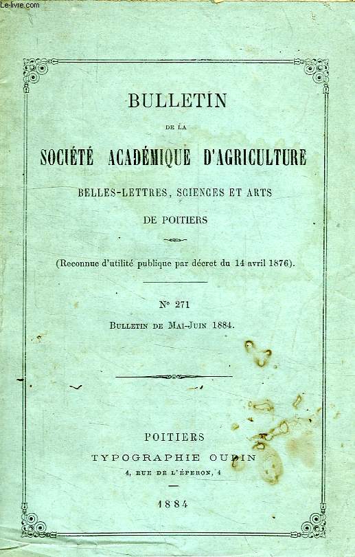 BULLETIN DE LA SOCIETE ACADEMIQUE D'AGRICULTURE, BELLES-LETTRES, SCIENCES ET ARTS DE POITIERS, N 271, MAI-JUIN 1884