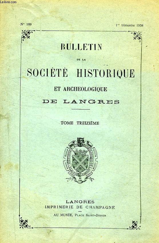 BULLETIN DE LA SOCIETE HISTORIQUE ET ARCHEOLOGIQUE DE LANGRES, TOME XIII, N 169, 1958