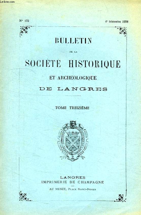 BULLETIN DE LA SOCIETE HISTORIQUE ET ARCHEOLOGIQUE DE LANGRES, TOME XIII, N 172, 1958