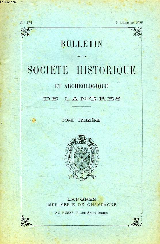 BULLETIN DE LA SOCIETE HISTORIQUE ET ARCHEOLOGIQUE DE LANGRES, TOME XIII, N 174, 1959