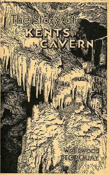 THE ORIGIN AND STORY OF KENTS CAVERN