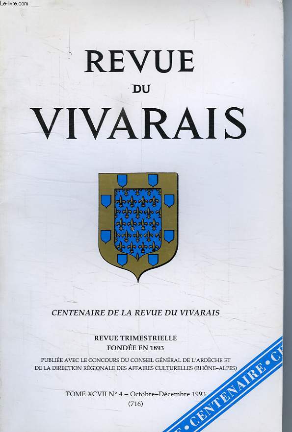 REVUE DU VIVARAIS, TOME XCVII, N 4, 1993 (N 716), CENTENAIRE DE LA REVUE DU VIVARAIS