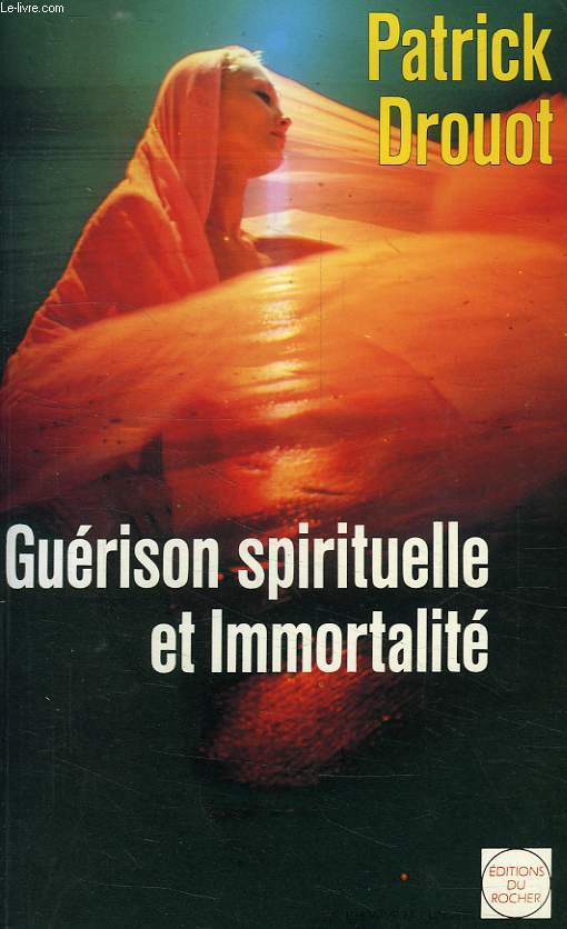 GUERISON SPIRITUELLE ET IMMORTALITE, LES VOIES THERAPEUTIQUES DU FUTUR