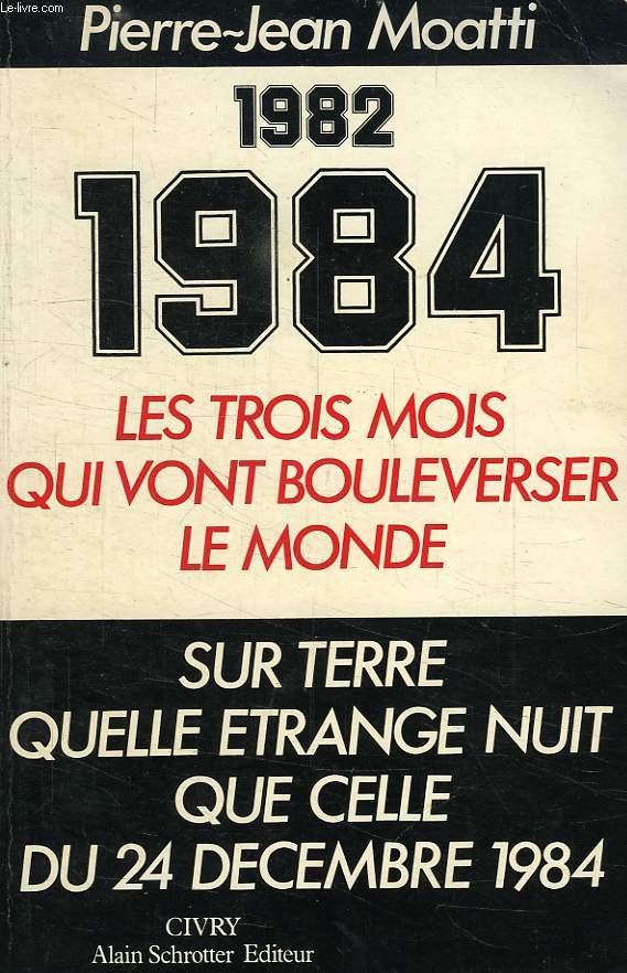 1982, 1984, LES TROIS MOIS QUI VONT BOULEVERSER LE MONDE