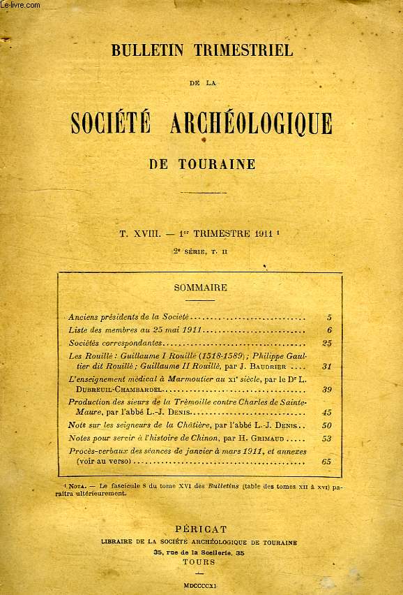 BULLETIN TRIMESTRIEL DE LA SOCIETE ARCHEOLOGIQUE DE TOURAINE, T. XVIII, 2e SERIE, T. II, 1er TRIMESTRE 1911