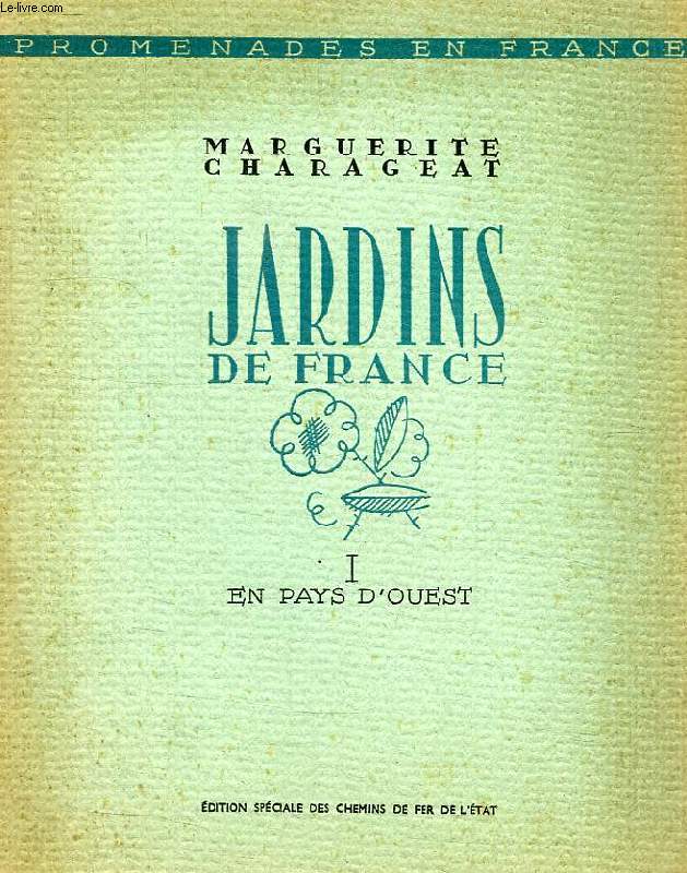 JARDINS DE FRANCE, TOME I, EN PAYS D'OUEST