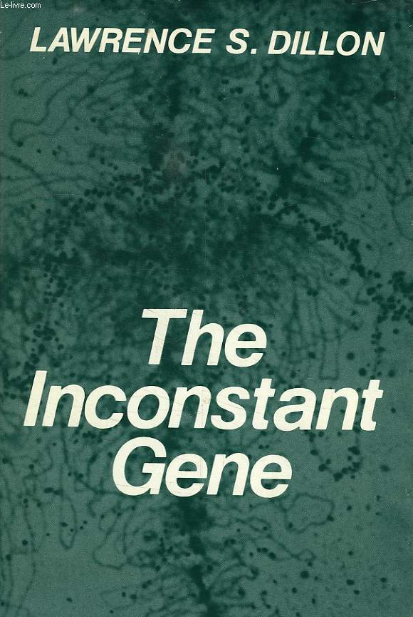 THE INCONSTANT GENE