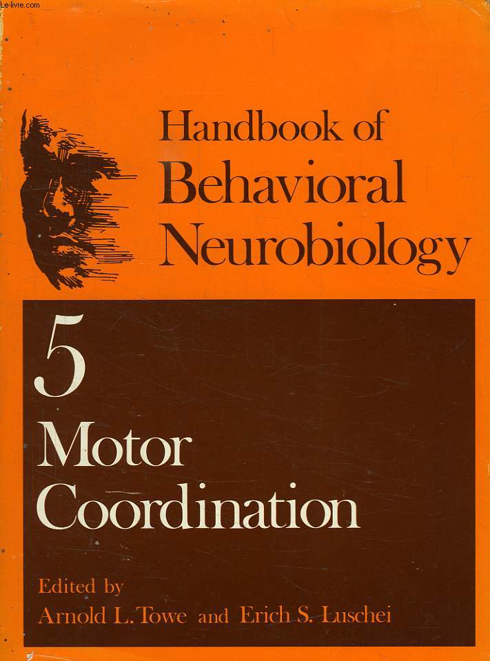 HANDBOOK OF BEHAVIORAL NEUROBIOLOGY, VOL. 5, MOTOR COORDINATION