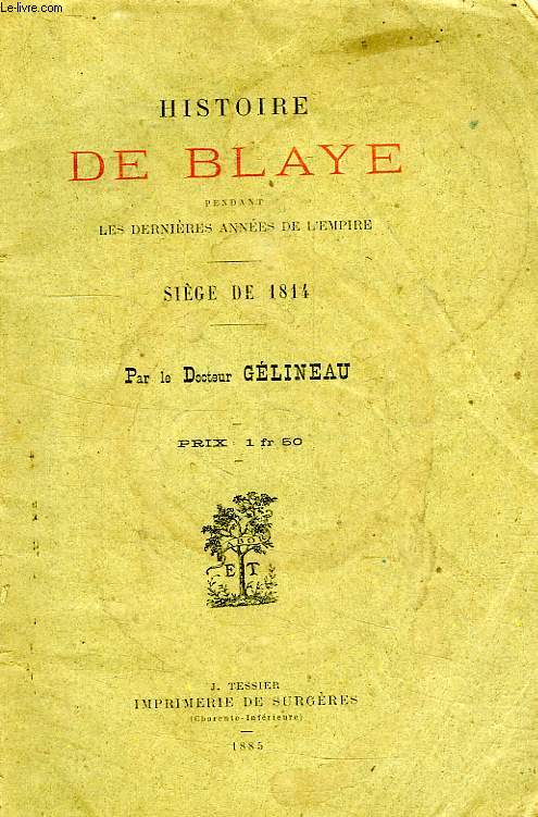 HISTOIRE DE BLAYE PENDANT LES DERNIERES ANNEES DE L'EMPIRE, SIEGE DE 1814