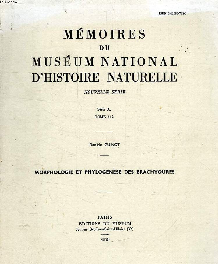 MEMOIRES DU MUSEUM NATIONAL D'HISTOIRE NATURELLE, NOUVELLE SERIE, SERIE A, TOME 112, MORPHOLOGIE ET PHYLOGENESE DES BRACHYOURES