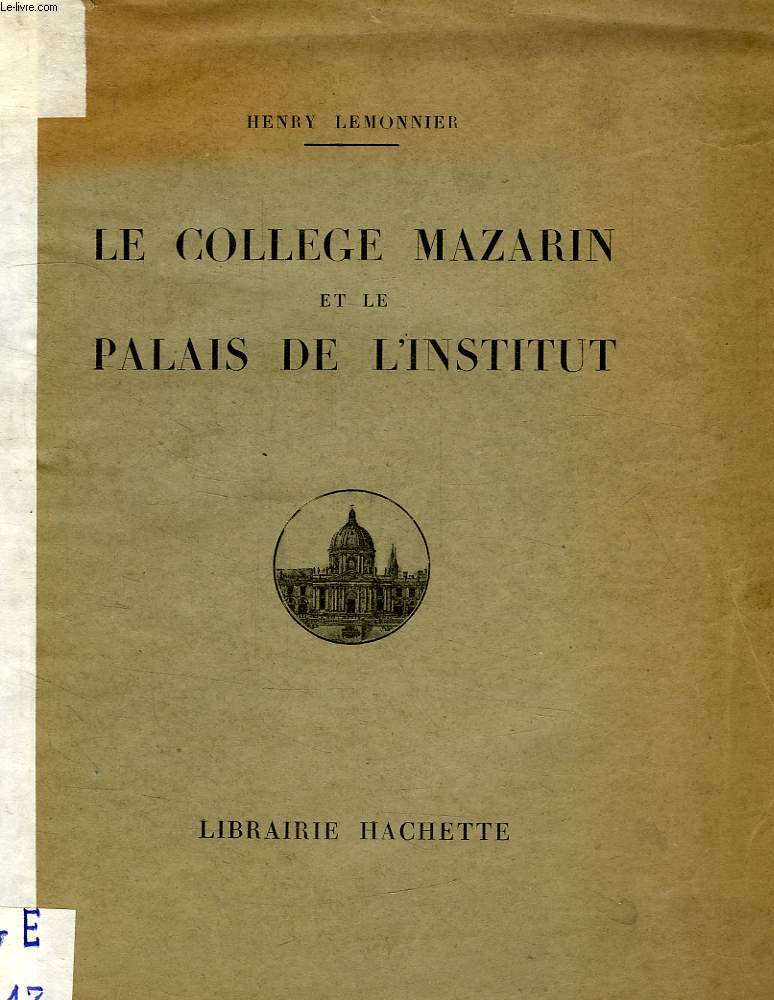 LE COLLEGE MAZARIN ET LE PALAIS DE L'INSTITUT (XVIIe-XIXe SIECLE)