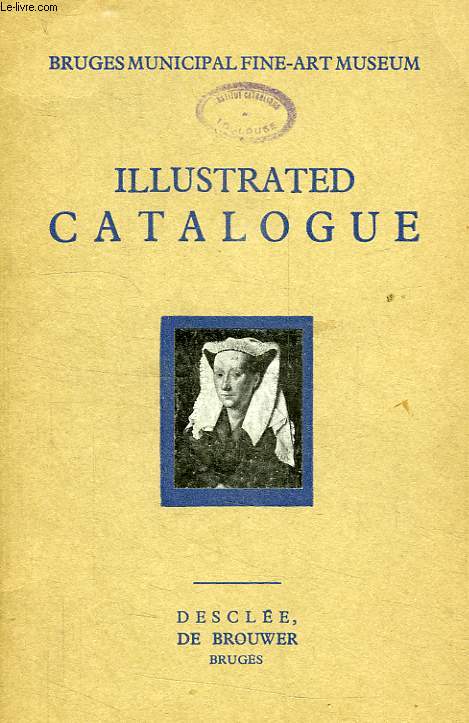 ILLUSTRATED CATALOGUE OF THE MUNICIPAL FINE-ART MUSEUM OF BRUGES