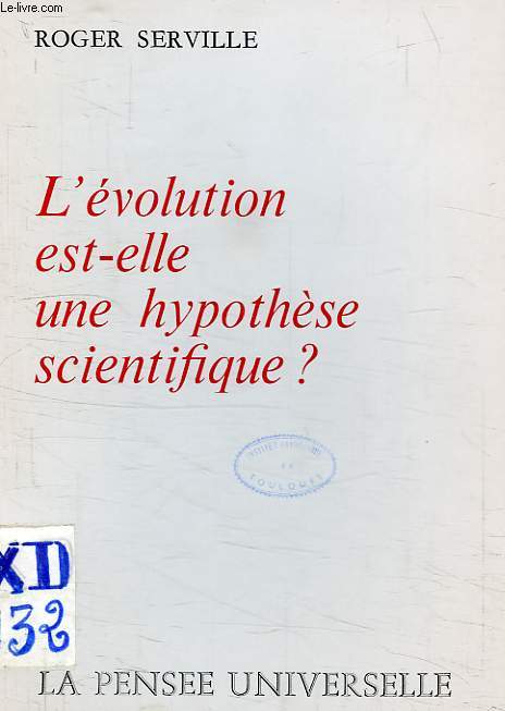 L'EVOLUTION EST-ELLE UNE HYPOTHESE SCIENTIFIQUE ?