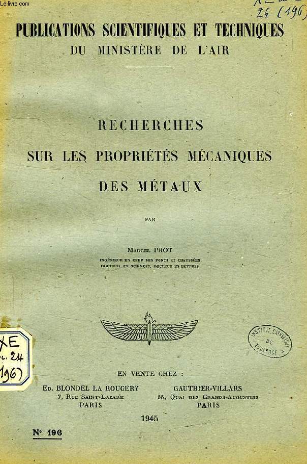 PUBLICATIONS SCIENTIFIQUES ET TECHNIQUES DU MINISTERE DE L'AIR 196, RECHERCHES SUR LES PROPRIETES MECANIQUES DES METAUX