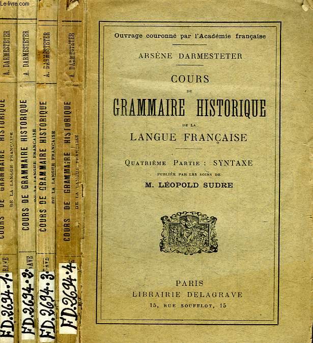 COURS DE GRAMMAIRE HISTORIQUE DE LA LANGUE FRANCAISE, 4 TOMES