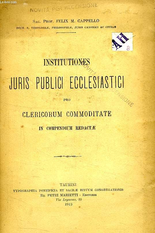 INSTITUTIONES JURIS PUBLICI ECCLESIASTICI, PRO CLERICORUM COMMODITATE, IN COMPENDIUM REDACTAE