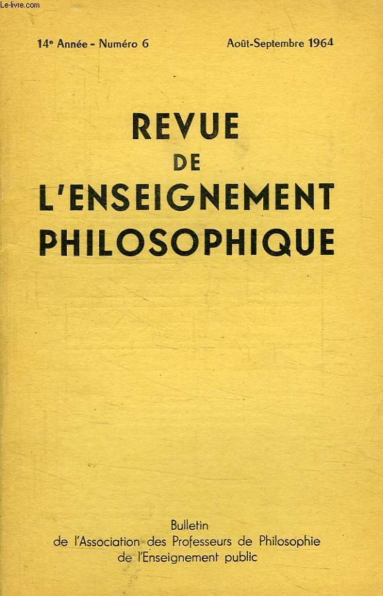 REVUE DE L'ENSEIGNEMENT PHILOSOPHIQUE, 14e ANNEE, N 6, AOUT-SEPT. 1964
