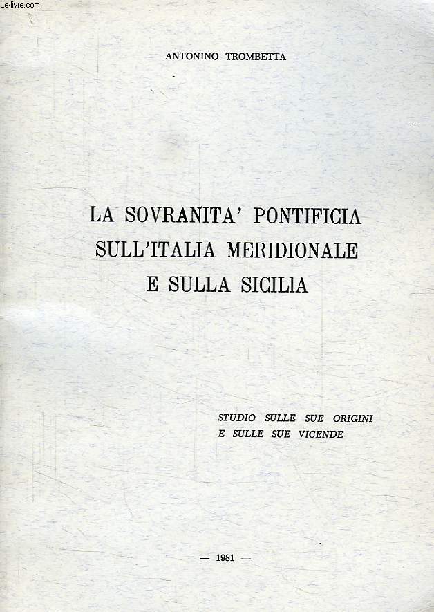 LA SOVRANITA' PONTIFICIA SULL'ITALIA MERIDIONALE E SULLA SICILIA