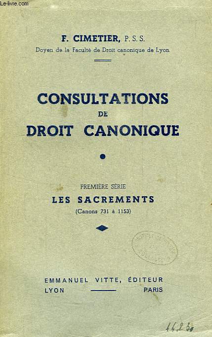 CONSULTATIONS DE DROIT CANONIQUE, 1re SERIE, LES SACREMENTS (CANONS 731-1153)