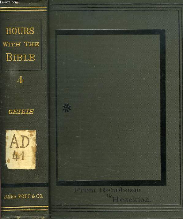 HOURS WITH THE BIBLE, VOL. IV, FROM REHOBOAM TO HEZEKIAH