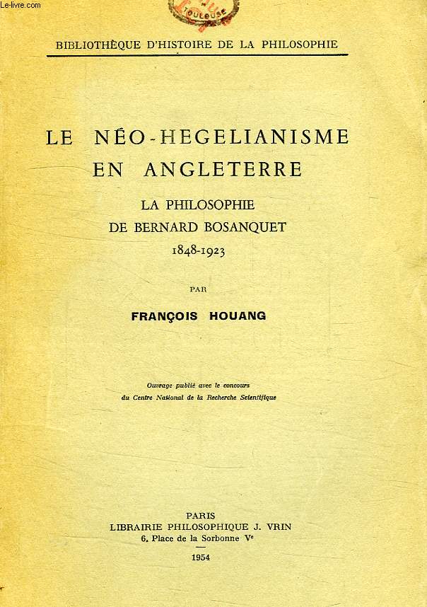 LE NEO-HEGELIANISME EN ANGLETERRE, LA PHILOSOPHIE DE BERNARD BOSANQUET, 1848-1923