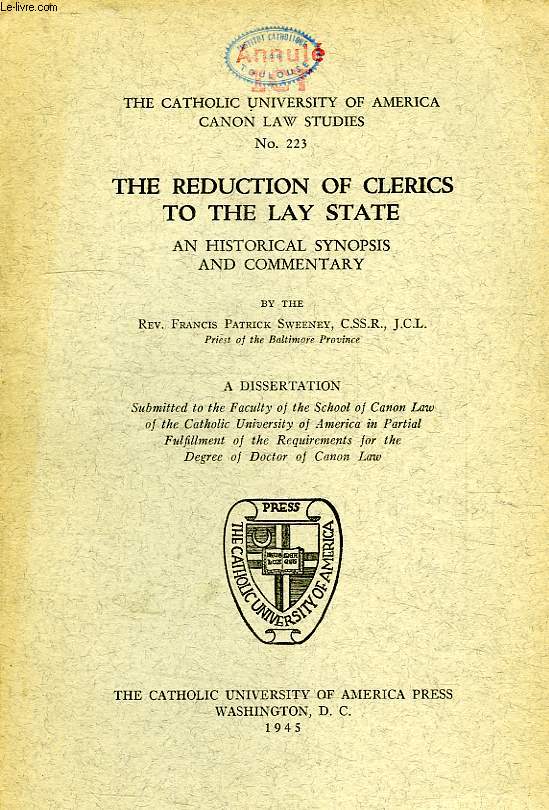 THE REDUCTION OF CLERICS TO THE LAY STATE, AN HISTORICAL SYNOPSIS AND COMMENTARY