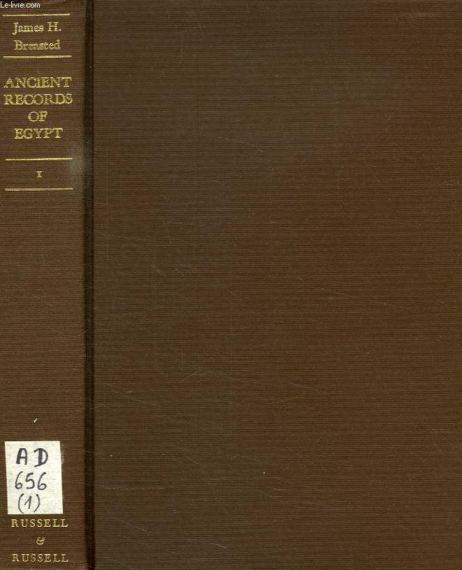 ANCIENT RECORDS OF EGYPT, HISTORICAL DOCUMENTS, VOLUME I, THE FIRST TO THE SEVENTEENTH DYNASTIES