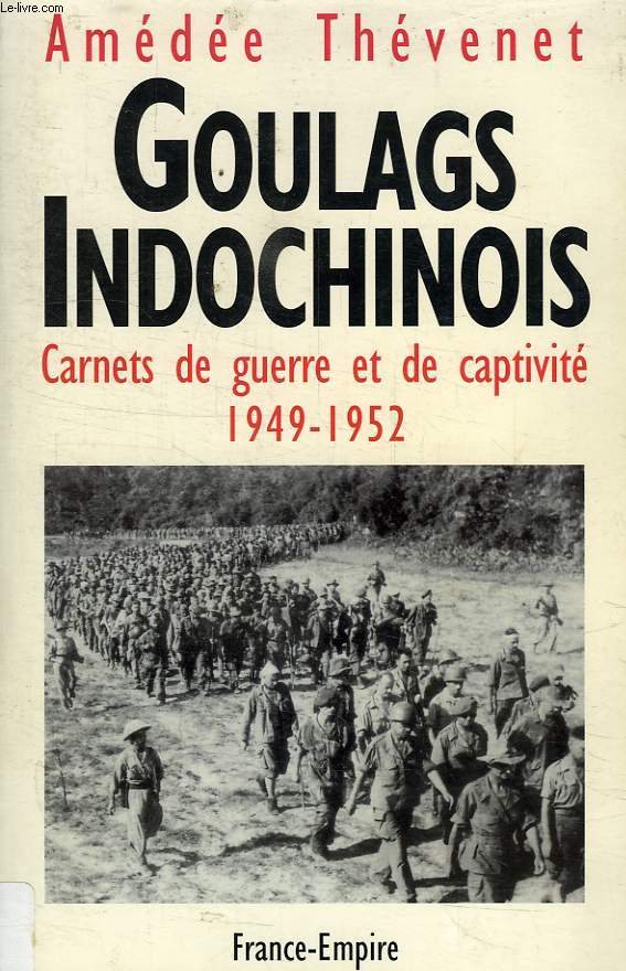 GOULAGS INDOCHINOIS, CARNETS DE GUERRE ET DE CAPTIVITE, 1949-1952