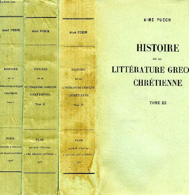 HISTOIRE DE LA LITTERATURE GRECQUE CHRETIENNE DEPUIS LES ORIGINES JUSQU'A LA FIN DU IVe SIECLE, 3 TOMES