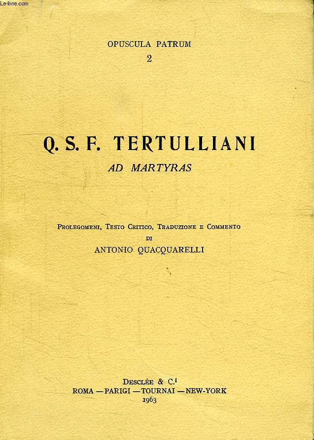 Q.S.F. TERTULLIANI, AD MARTYRAS