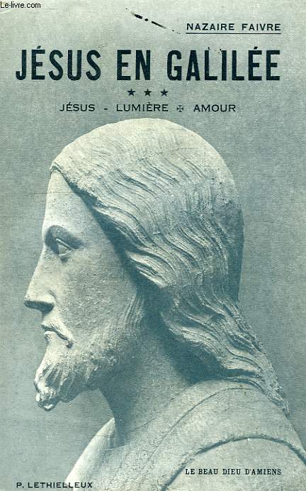 JESUS EN GALILEE, III, JESUS-LUMIERE-AMOUR