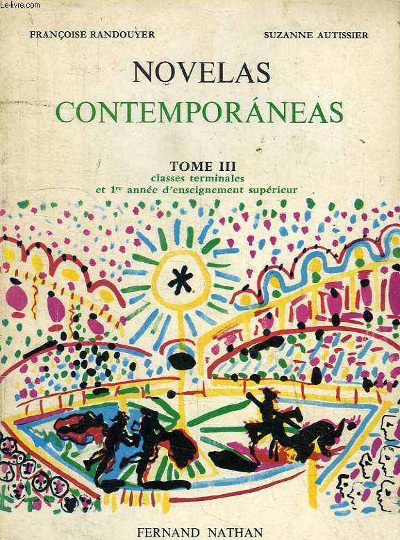 NOVELAS CONTEMPORANEAS, TOME III, CLASSES TERMINALES, 1re ANNEES DE L'ENSEIGNEMENT SUPERIEUR