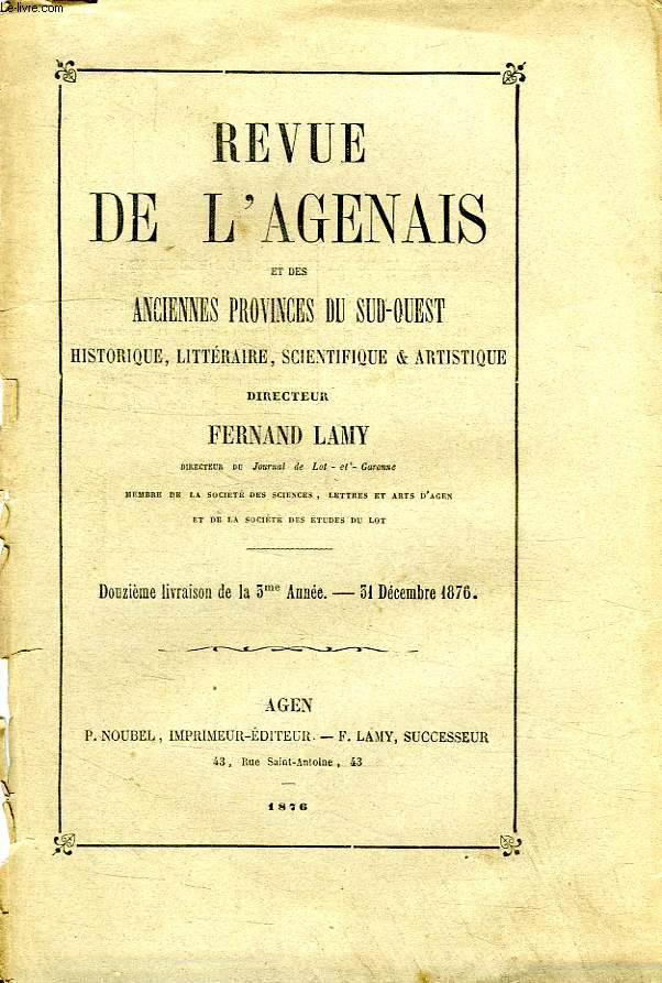 REVUE DE L'AGENAIS ET DES ANCIENNES PROVINCES DU SOUD-OUEST, HISTORIQUE, LITTERAIRE, SCIENTIFIQUE ET ARTISTIQUE, 3e ANNEE, 12e LIVRAISON, 31 DEC. 1876