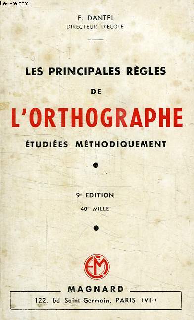 LES PIRNCIPALES REGLES DE L'ORTHOGRAPHE ETUDIEES METHODIQUEMENT