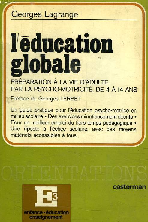 L'EDUCATION GLOBALE, PREPARATION A LA VIE D'ADULTE PAR LA PSYCHO-MOTRICITE, DE 4 A 14 ANS