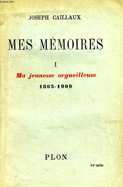 MES MEMOIRES, TOME I, MA JEUNESSE ORGUEILLEUSE, 1863-1909