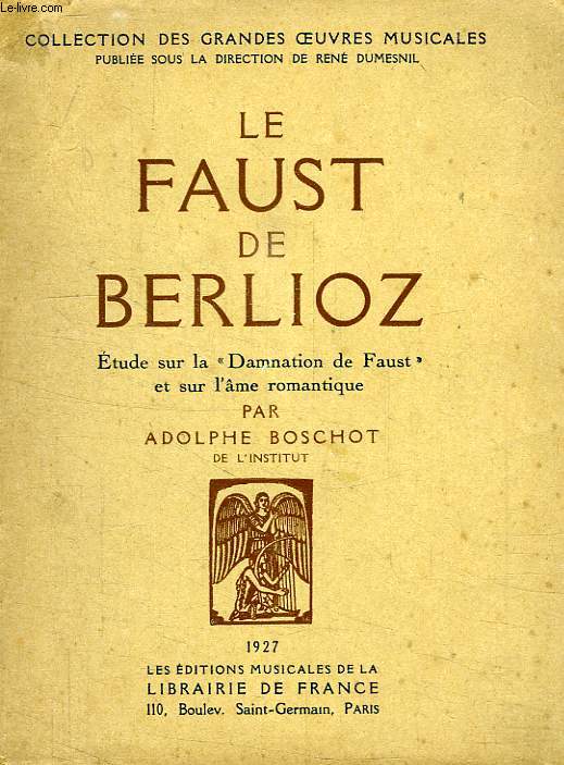 LE FAUST DE BERLIOZ, ETUDE SUR LA 'DAMNATION DE FAUST' ET SUR L'AME ROMANTIQUE