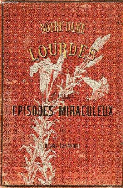 EPISODES MIRACULEUX, 2e PARTIE DE NOTRE-DAME DE LOURDES