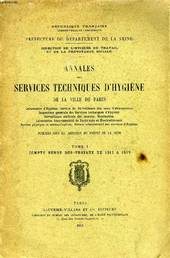 ANNALES DES SERVICES TECHNIQUES D'HYGIENE DE LA VILLE DE PARIS, TOME I, COMPTE RENDU DES TRAVAUX DE 1913 A 1919