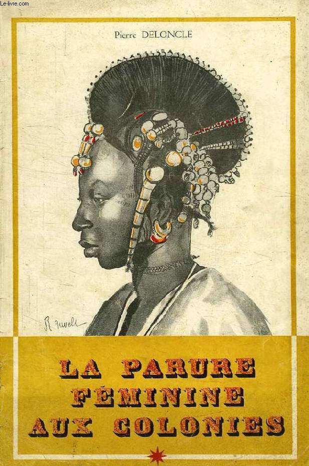 LA PARURE FEMININE AUX COLONIES