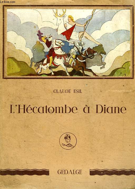 L'HECATOMBE A DIANE, ROMAN DU TEMPS DES TROUBLES (1570)