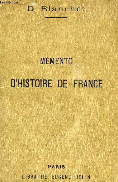 MEMENTO D'HISTOIRE DE FRANCE, CERTIFICAT D'ETUDES PRIMAIRES
