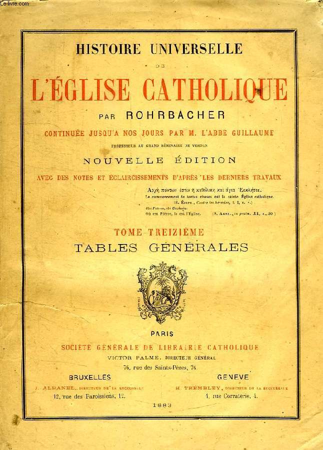 HISTOIRE UNIVERSELLE DE L'EGLISE CATHOLIQUE, TOME XIII, TABLES GENERALES