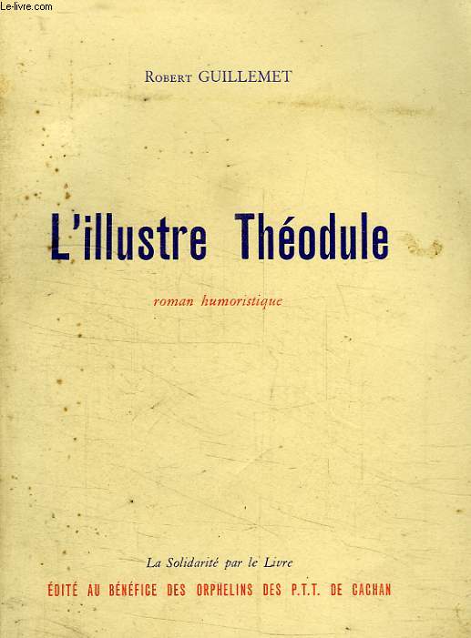 L'ILLUSTRE THEODULE, OU COMMENT ALLER EN TOLE