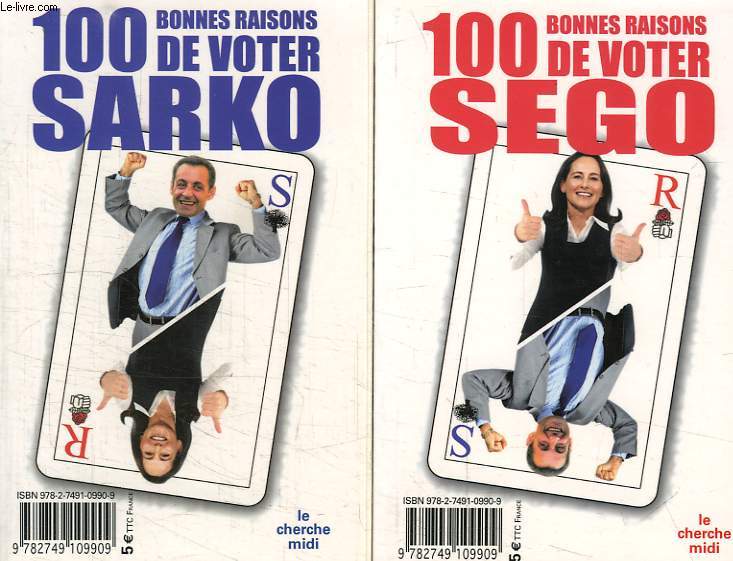 100 BONNES RAISONS DE VOTER SARKO / 100 BONNES RAISONS DE VOTER SEGO