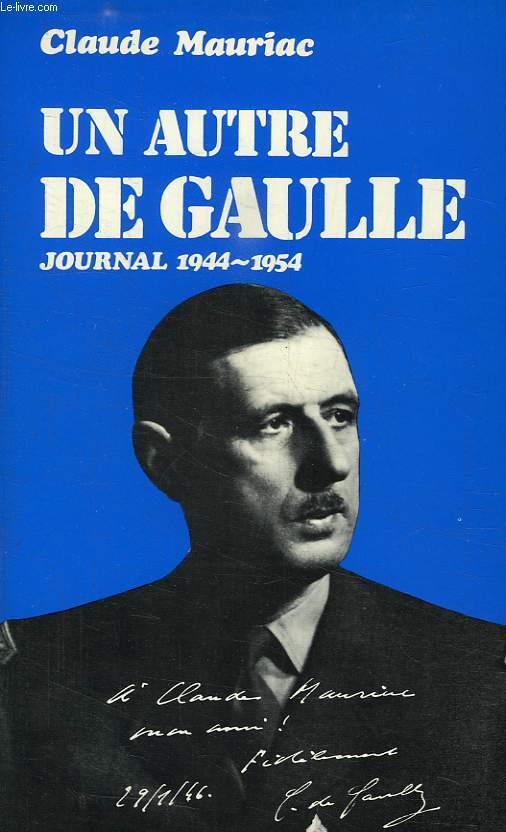 LE TEMPS IMMOBILE, UN AUTRE DE GAULLE, JOURNAL 1944-1954