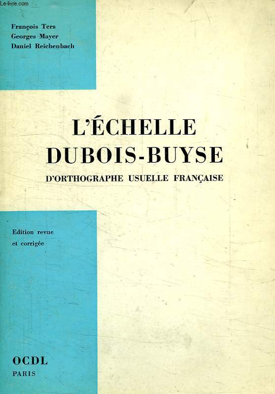 L'ECHELLE DUBOIS-BUYSE D'ORTHOGRAPHE USUELLE FRANCAISE