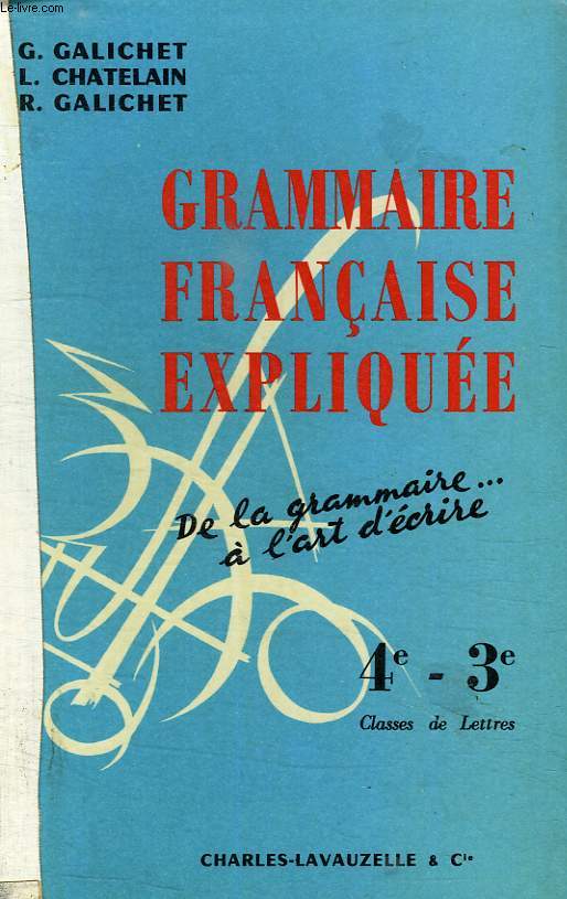GRAMMAIRE FRANCAISE EXPLIQUEE, CLASSES DE 4e ET DE 3e, CLASSES DE LETTRES