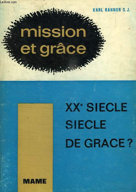 MISSION ET GRACE, TOME I, XXe SIECLE, SIECLE DE GRACE ?