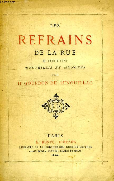 LES REFRAINS DE LA RUE, DE 1830 A 1870, RECUEILLIS ET ANNOTES